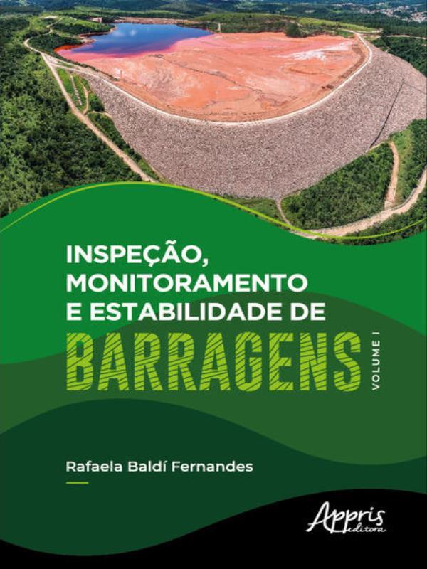 Inspeção, Monitoramento e Estabilidade de Barragens – Volume I - Vol. 1