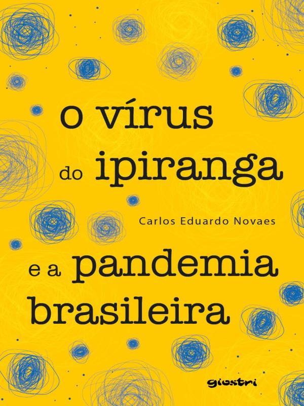 O VíRus do Ipiranga e a Pandemia Brasileira