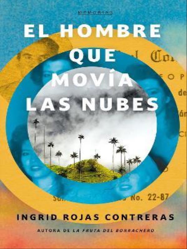Capa do livro El Hombre Que Movía Las Nubes de Ingrid Rojas Contreras