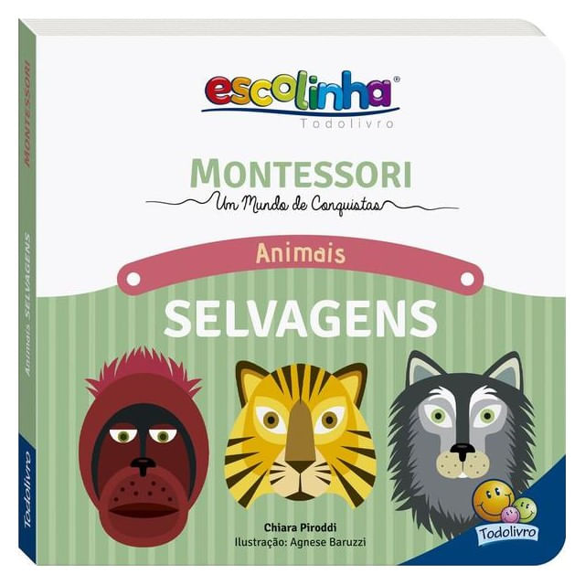 Montessori Meu Primeiro Livro... Animais Selvagens (Escolinha)