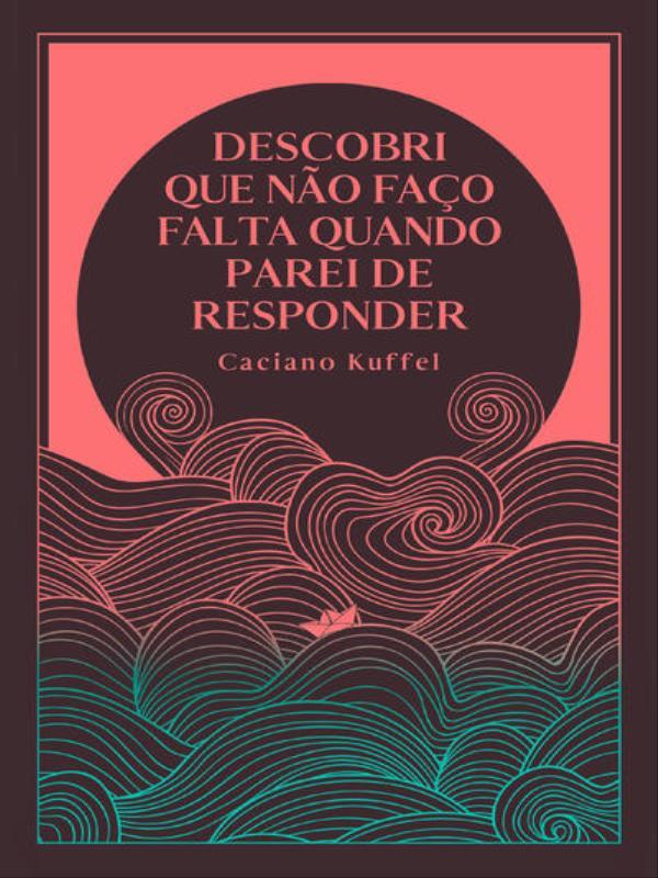 Descobri Que Não Faço Falta Quando Parei de Responder