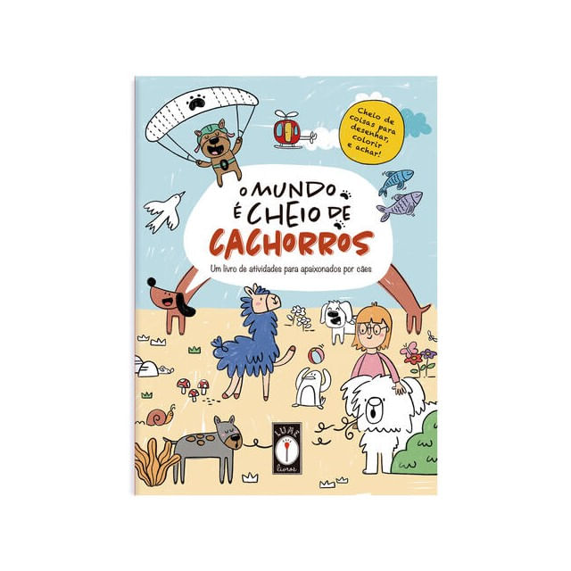 O Mundo é Cheio de Cachorros - um Livro de Atividades para Apaixonados por CãEs