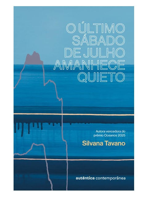 O úLtimo SáBado de Julho Amanhece Quieto (Autora Vencedora do PrêMio Oceanos 2025)