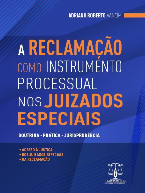 A Reclamação Como Instrumento Processual nos Juizados Especiais - 2022