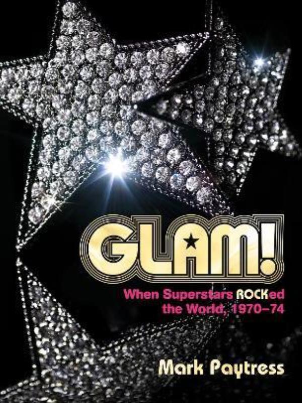 Glam! - When Superstars Ruled The World, 1970-74