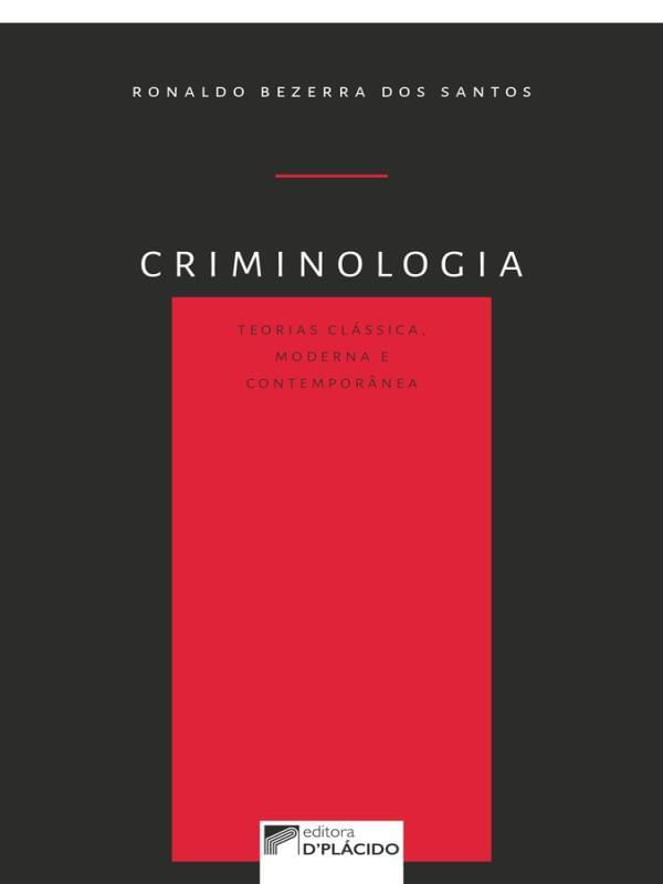 Criminologia: Teorias CláSsica, Moderna e ContemporâNea