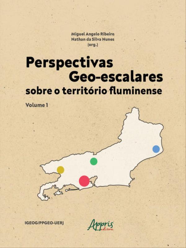 Perspectivas Geo-Escalares sobre o TerritóRio Fluminense - Vol. 1