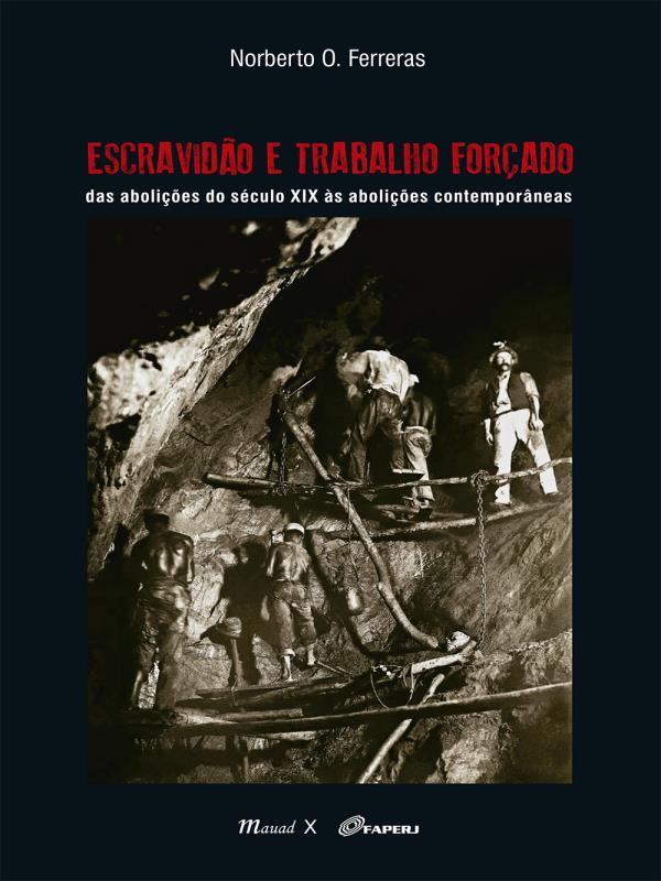 Escravidão e Trabalho ForçAdo: das AboliçõEs do SéCulo Xix àS AboliçõEs ContemporâNeas