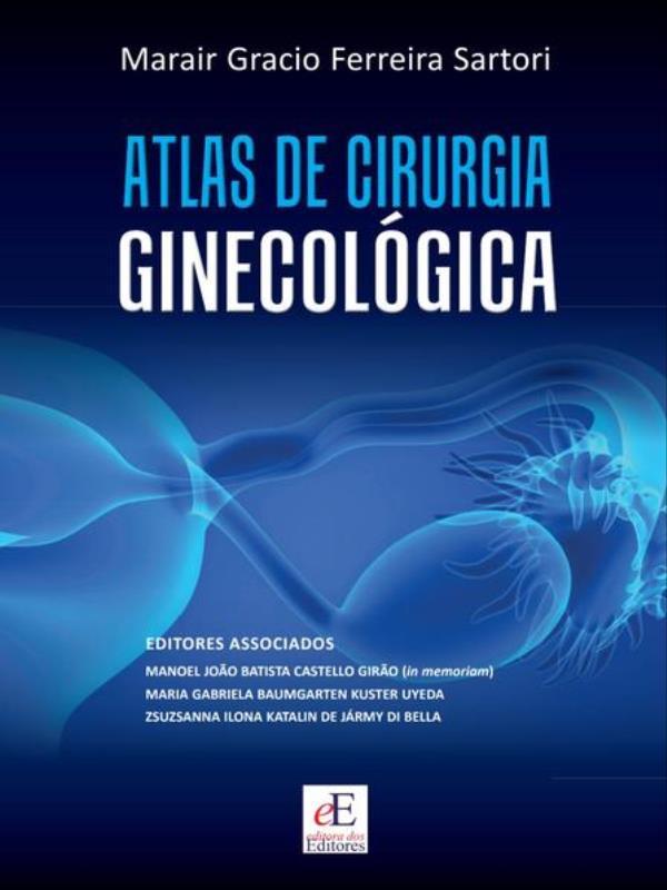 Capa do livro Atlas de Cirurgia GinecolóGica de Marair Gracio Ferreira | Uyeda Maria Gabriela Baumgarten Kuster | Di Bella Zsuzsanna Ilona Katalin de JáRmy | Girão (In Memoriam) Manoel João Batista Castello Sartori