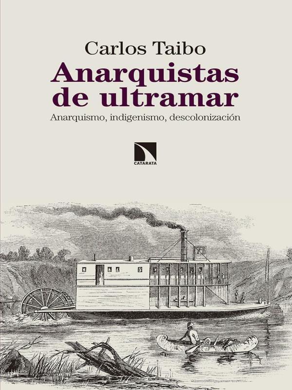Anarquistas de Ultramar - Anarquismo, Indigenismo, DescolonizacióN