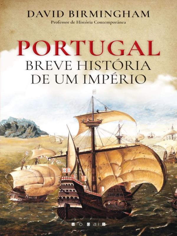 Portugal - Breve HistóRia de um ImpéRio