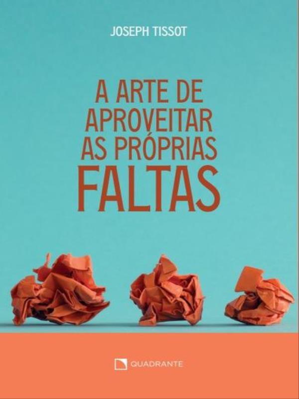 A Arte de Aproveitar as PróPrias Faltas