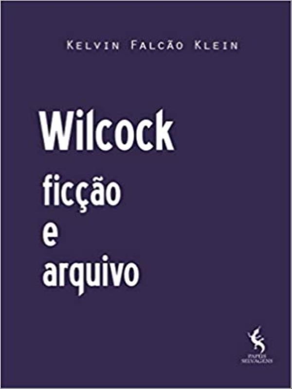 Wilcock, Ficção e Arquivo