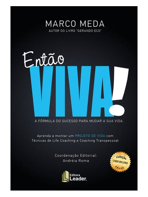 Então Viva - a FóRmula do Sucesso para Mudar Sua Vida
