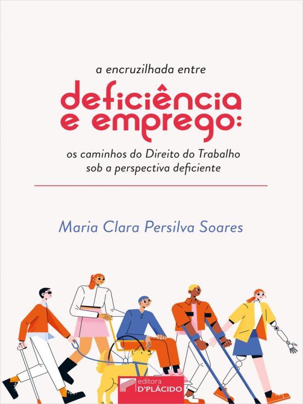 A Encruzilhada Entre DeficiêNcia e Emprego: os Caminhos do Direito do Trabalho sob a Perspectiva Def