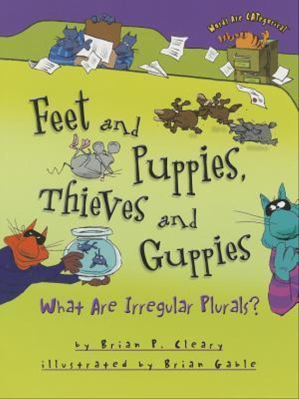 Feet And Puppies, Thieves And Guppies: What Are Irregular Plurals?