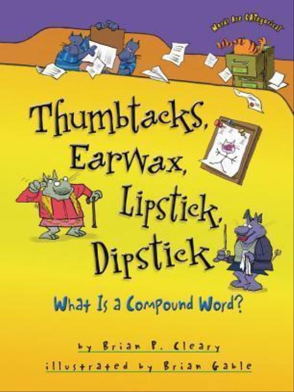 Thumbtacks, Earwax, Lipstick, Dipstick - What Is a Compound Word?
