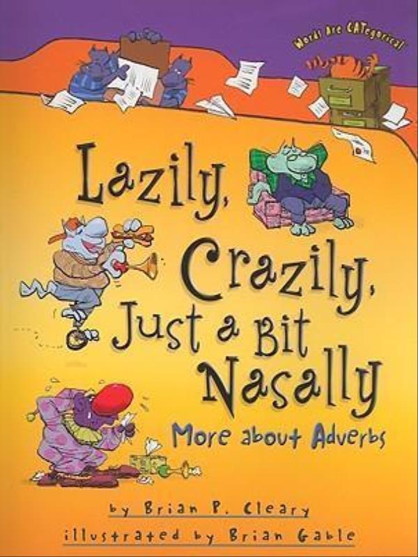 Lazily, Crazily, Just a Bit Nasally - More About Adverbs