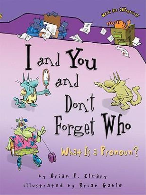 I And You And Don'T Forget Who - What Is a Pronoun?