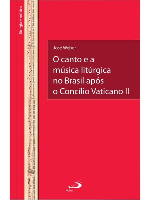 O Canto e a MúSica LitúRgica no Brasil ApóS o ConcíLio Vaticano Ii
