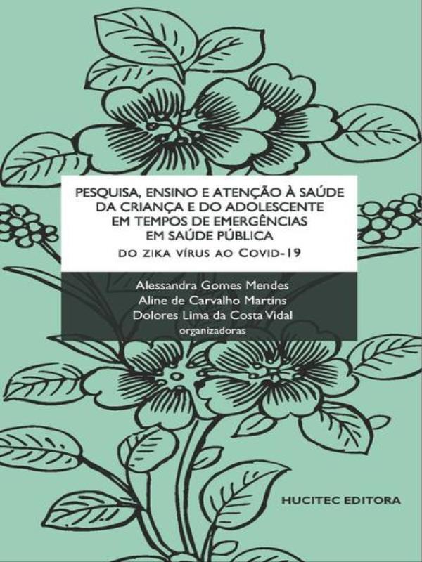 Pesquisa, Ensino e Atenção à Saúde da Criança e do Adolescente em Tempos de EmergêNcias em Saúde PúB