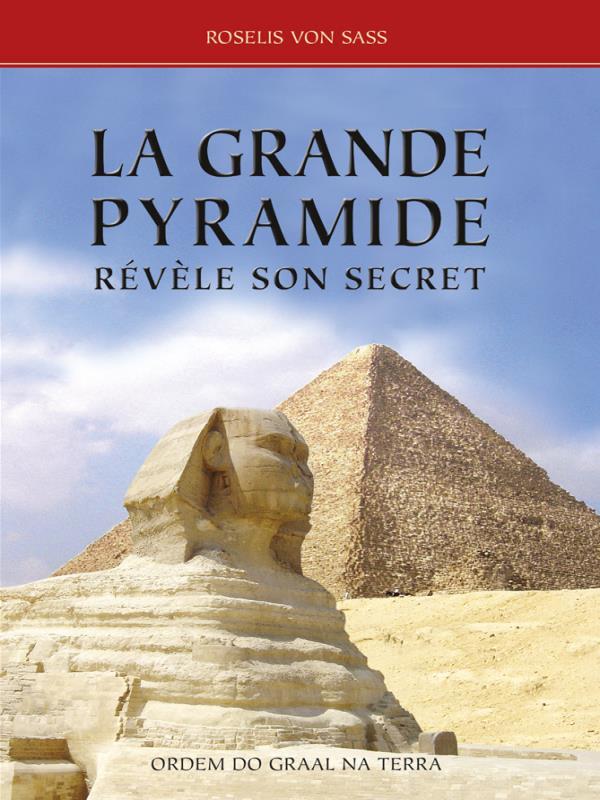 La Grande Pyramide RéVèLe Son Secret