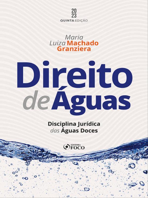 Direito de áGuas - Disciplina JuríDica das áGuas Doces - 5ª Ed - 2023