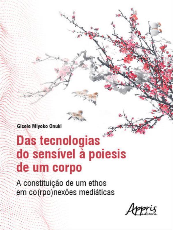 Das Tecnologias do SensíVel à Poiesis de um Corpo