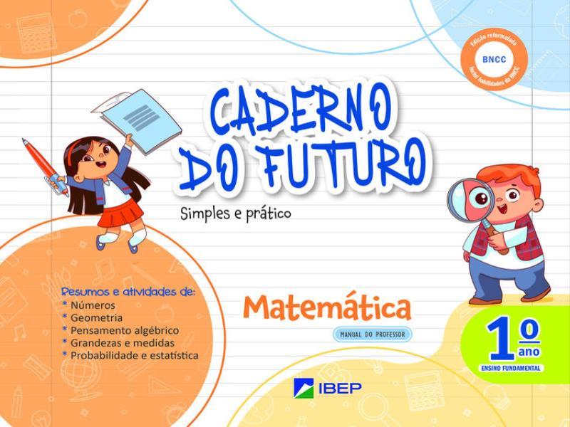 Caderno do Futuro MatemáTica 1º Ano - Vol. 1