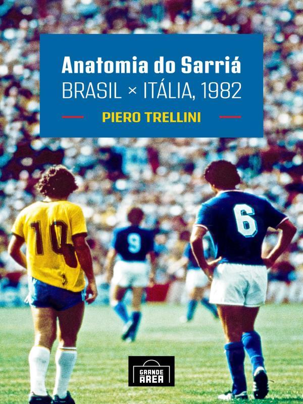 Capa do livro Anatomia do Sarriá - Brasil X ItáLia, 1982 de Piero Trellini