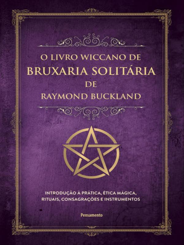 O Livro Wiccano de Bruxaria SolitáRia de Raymond Buckland