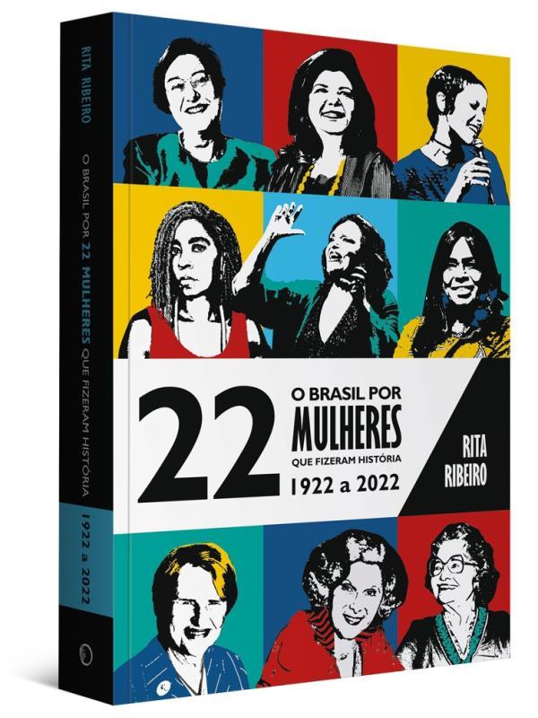 O Brasil por 22 Mulheres Que Fizeram HistóRia - 1922 a 2022 - Vol. 2