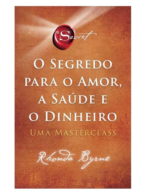 O Segredo para o Amor, a Saúde e o Dinheiro