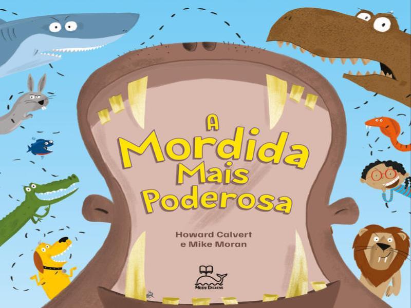 A Mordida Mais Poderosa - um Livro Curioso e Divertido, Que Vai Surpreender
