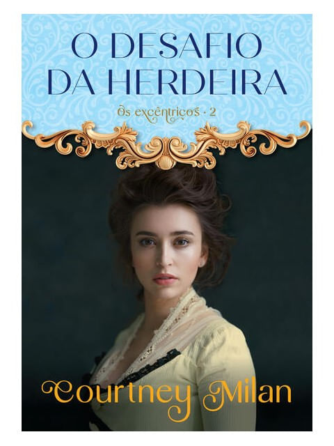O Desafio da Herdeira (os ExcêNtricos – Livro 2) - Vol. 2