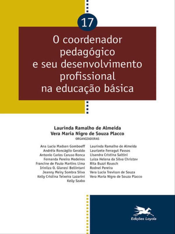 O Coordenador PedagóGico e Seu Desenvolvimento Profissional na Educação BáSica - Vol. 17 - Vol. 17
