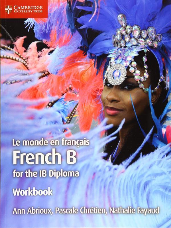 Le Monde En FrançAis - Workbook - French B For The Ib Diploma