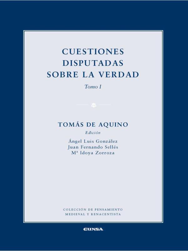 Cuestiones Disputadas sobre La Verdad - Tomo I