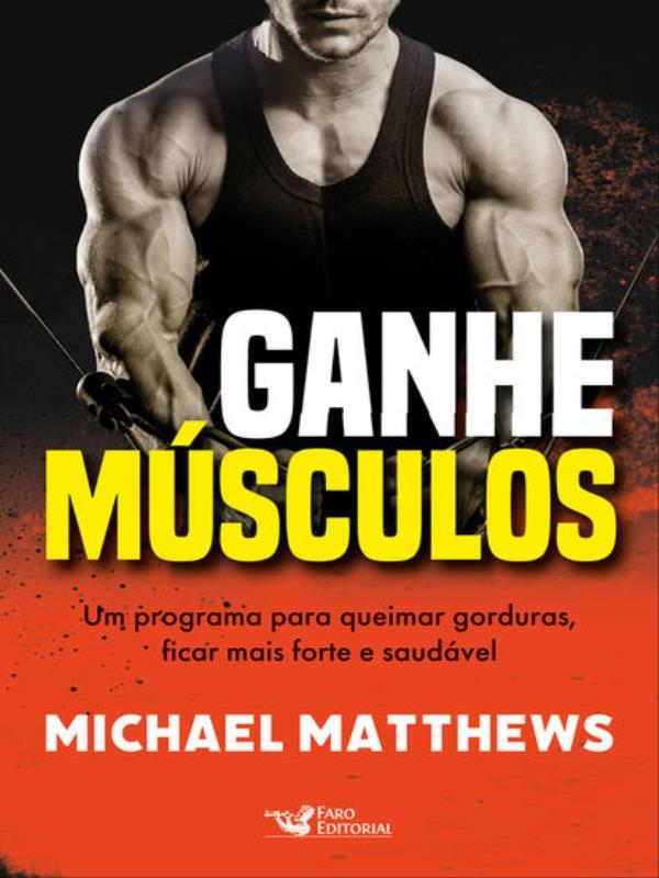 Ganhe MúSculos - um Programa para Queimar Gorduras, Ficar Mais Forte e SaudáVel