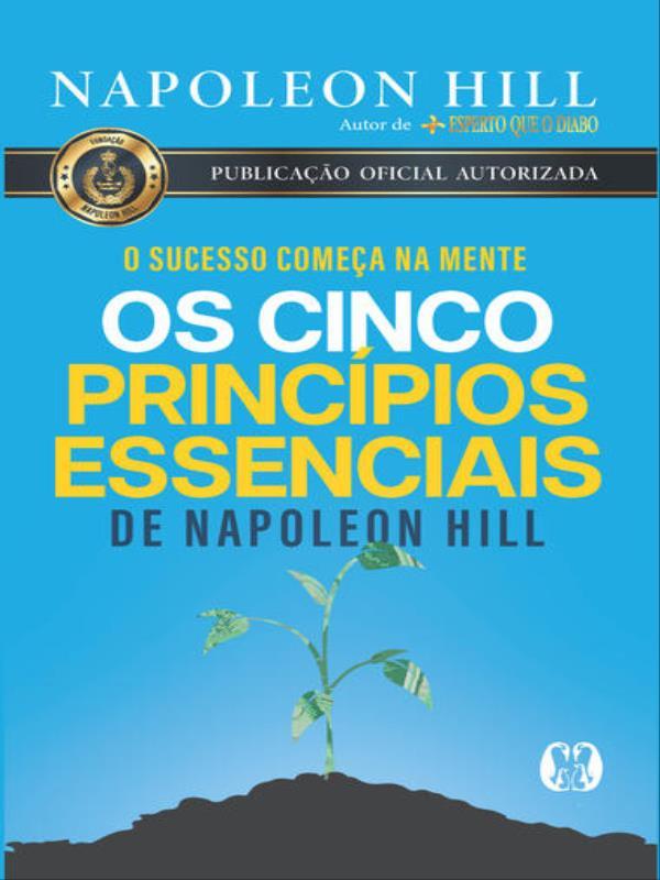 Os Cinco PrincíPios Essenciais de Napoleon Hill