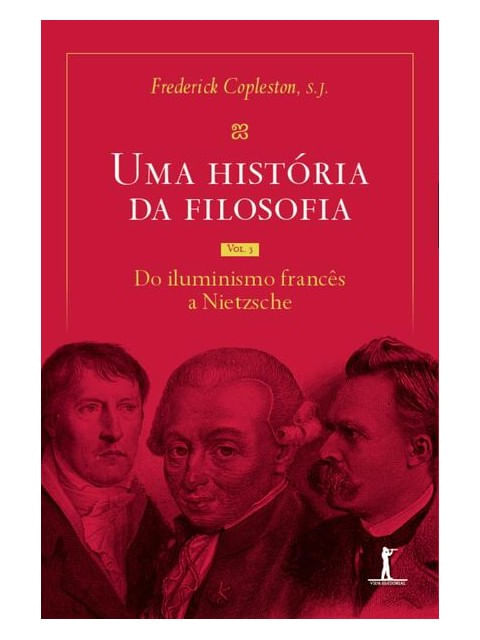 Uma HistóRia da Filosofia - Vol. Iii - do Iluminismo FrancêS a Nietzsche - Vol. 3