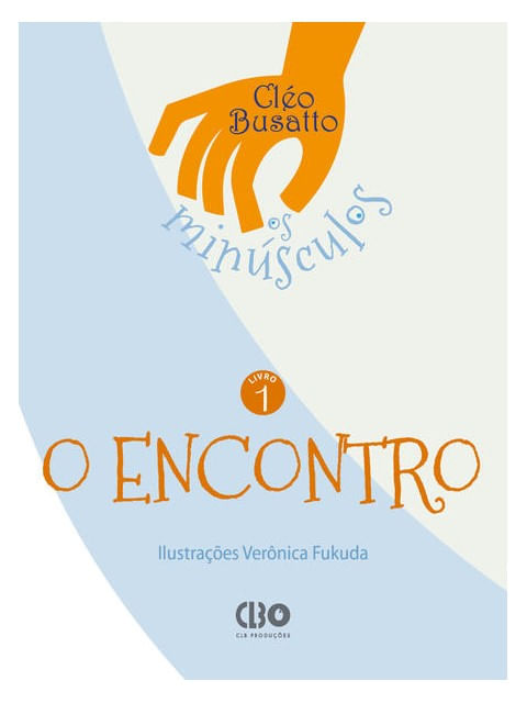 Coleção os MinúSculos - Livro 1 - o Encontro - Vol. 1