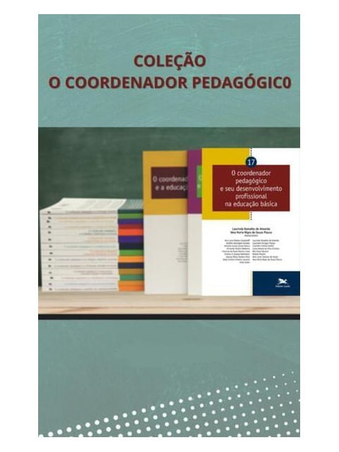 O Coordenador PedagóGico – Coleção 20 Volumes - Vol. 17