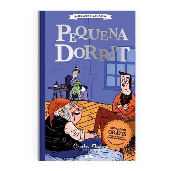 Charles Dickens para Todos - Pequena Dorrit - Livro + Audiolivro para Ouvir - Vol. 7