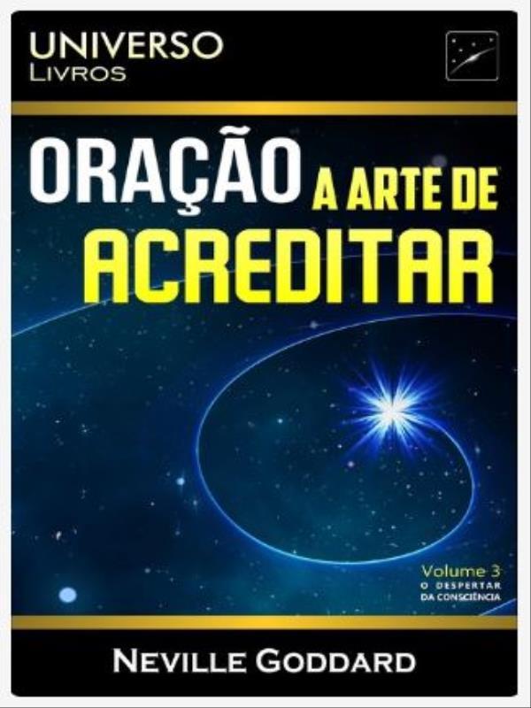 Oração - a Arte de Acreditar - Vol. 3