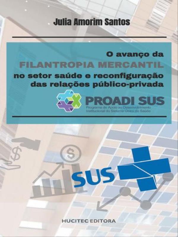 O Avanço da Filantropia Mercantil no Setor Saúde e Reconfiguração das RelaçõEs PúBlico-Privada Proad
