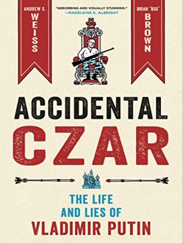 Accidental Czar - The Life And Lies Of Vladimir Putin