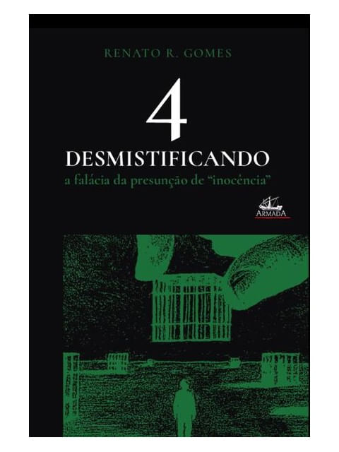 Desmistificando a FaláCia da Presunção de InocêNcia (Vol. 4) - Vol. 4