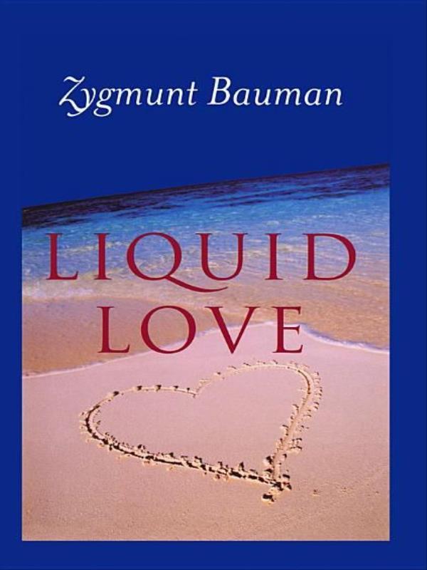 Liquid Love - On The Frailty Of Human Bonds
