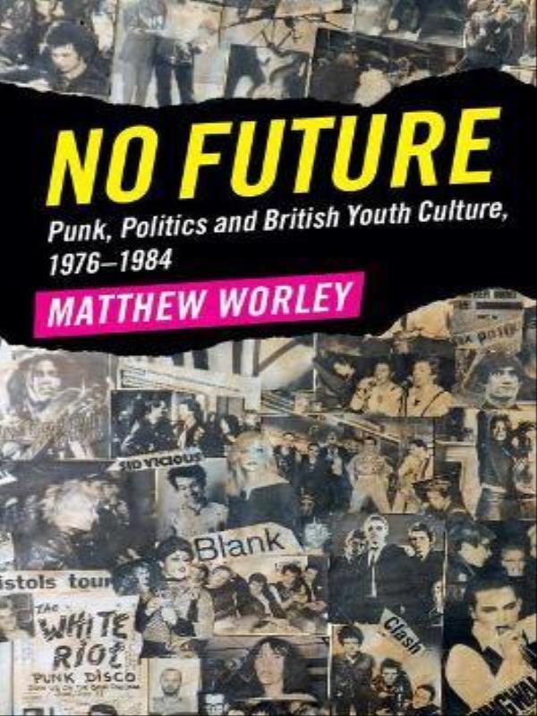 No Future - Punk, Politics And British Youth Culture  1976-1984